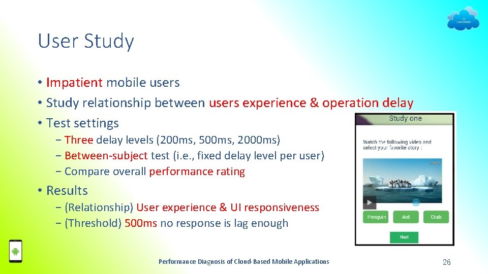 User Study • Impatient mobile users • Study relationship between users experience & operation