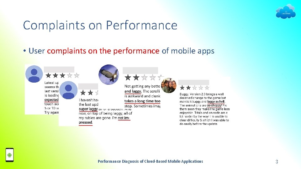 Complaints on Performance • User complaints on the performance of mobile apps Performance Diagnosis