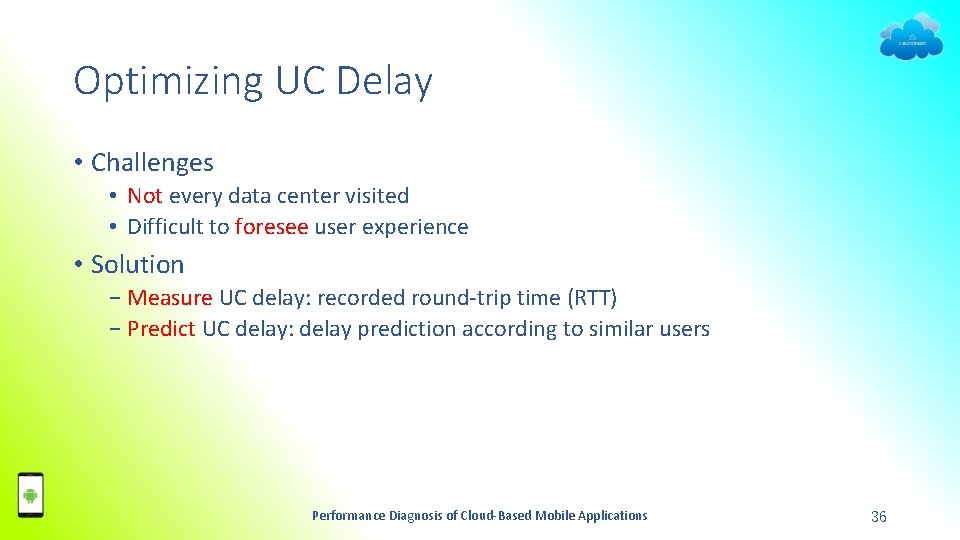 Optimizing UC Delay • Challenges • Not every data center visited • Difficult to