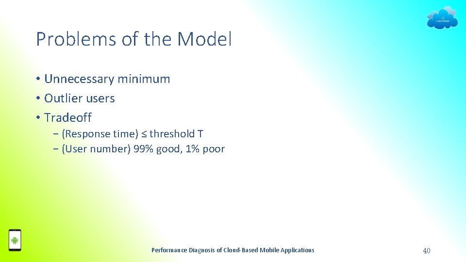 Problems of the Model • Unnecessary minimum • Outlier users • Tradeoff − (Response