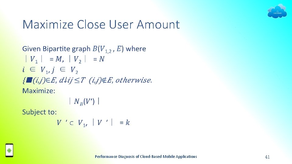 Maximize Close User Amount • Performance Diagnosis of Cloud-Based Mobile Applications 41 