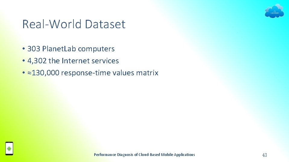 Real-World Dataset • 303 Planet. Lab computers • 4, 302 the Internet services •