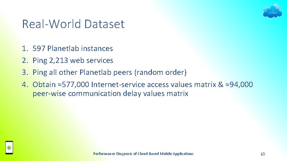 Real-World Dataset 1. 2. 3. 4. 597 Planetlab instances Ping 2, 213 web services