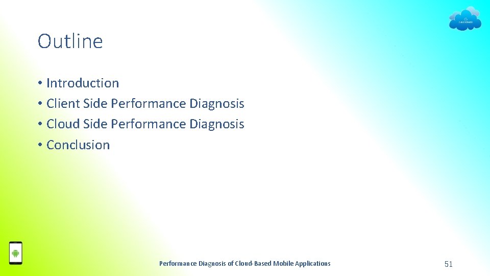 Outline • Introduction • Client Side Performance Diagnosis • Cloud Side Performance Diagnosis •