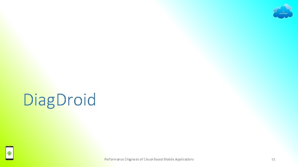 Diag. Droid Performance Diagnosis of Cloud-Based Mobile Applications 55 