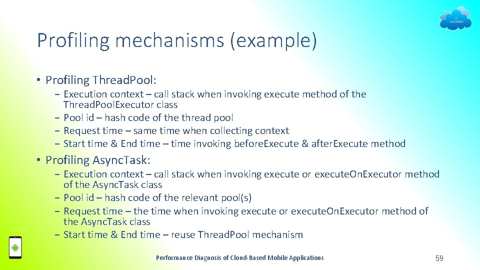 Profiling mechanisms (example) • Profiling Thread. Pool: − Execution context – call stack when