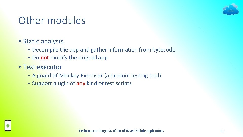 Other modules • Static analysis − Decompile the app and gather information from bytecode