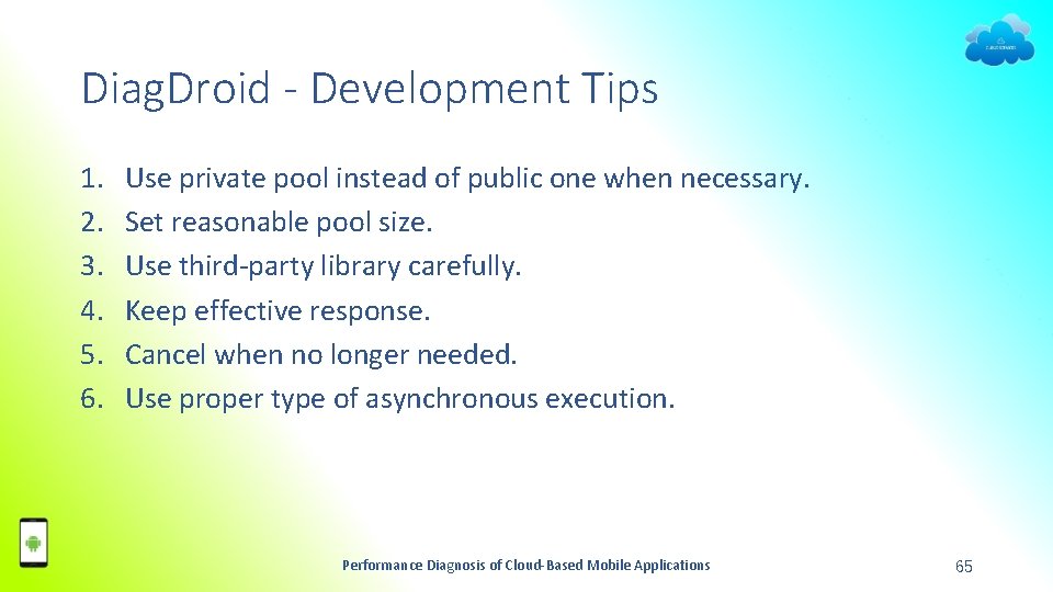 Diag. Droid - Development Tips 1. 2. 3. 4. 5. 6. Use private pool