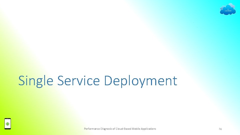 Single Service Deployment Performance Diagnosis of Cloud-Based Mobile Applications 74 