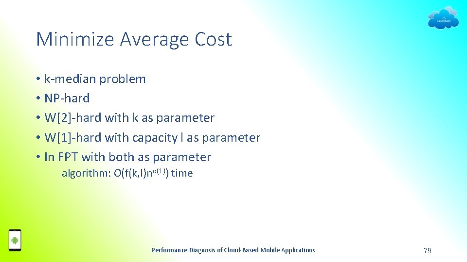 Minimize Average Cost • k-median problem • NP-hard • W[2]-hard with k as parameter