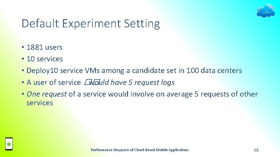 Default Experiment Setting • 1881 users • 10 services • Deploy 10 service VMs