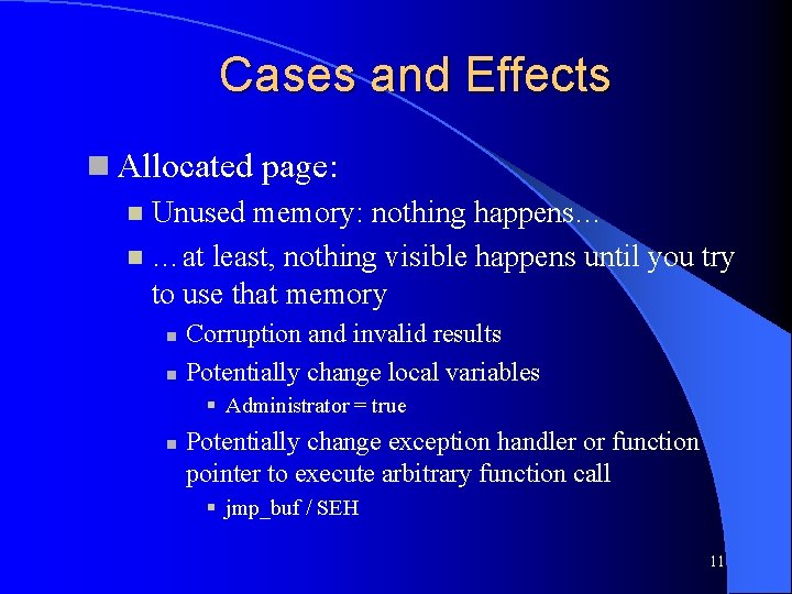 Cases and Effects Allocated page: Unused memory: nothing happens… …at least, nothing visible happens Cases and Effects Allocated page: Unused memory: nothing happens… …at least, nothing visible happens