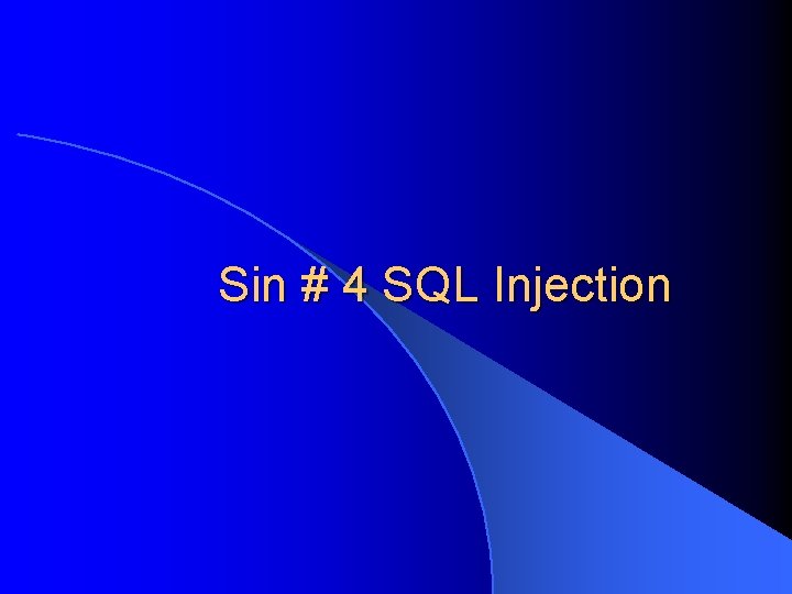 Sin # 4 SQL Injection 