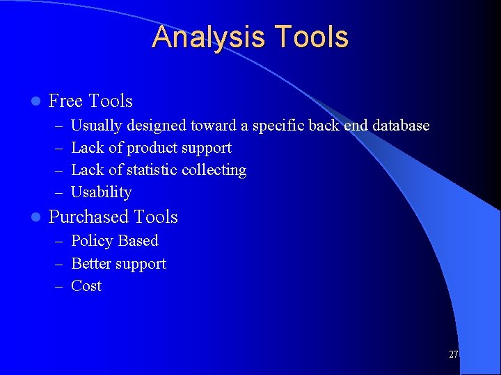 Analysis Tools l Free Tools – – l Usually designed toward a specific back