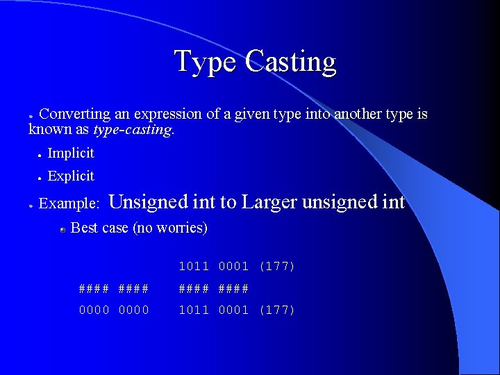 Type Casting Converting an expression of a given type into another type is known