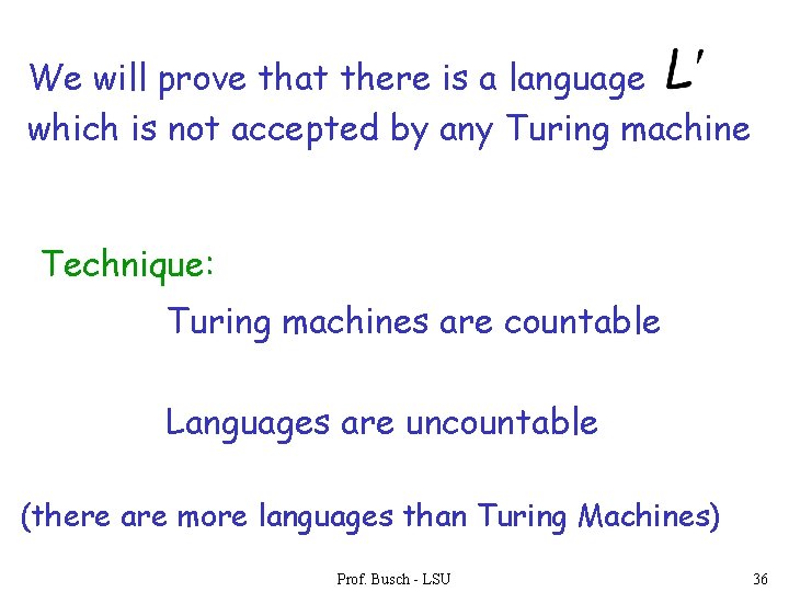 We will prove that there is a language which is not accepted by any