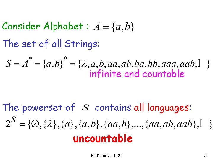Consider Alphabet : The set of all Strings: infinite and countable The powerset of