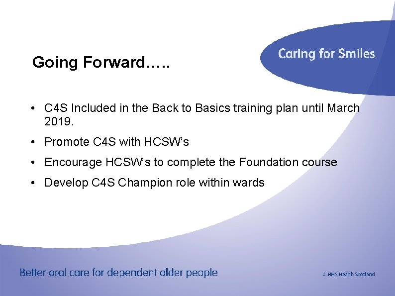 Going Forward…. . • C 4 S Included in the Back to Basics training