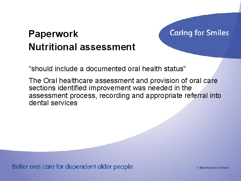 Paperwork Nutritional assessment “should include a documented oral health status” The Oral healthcare assessment
