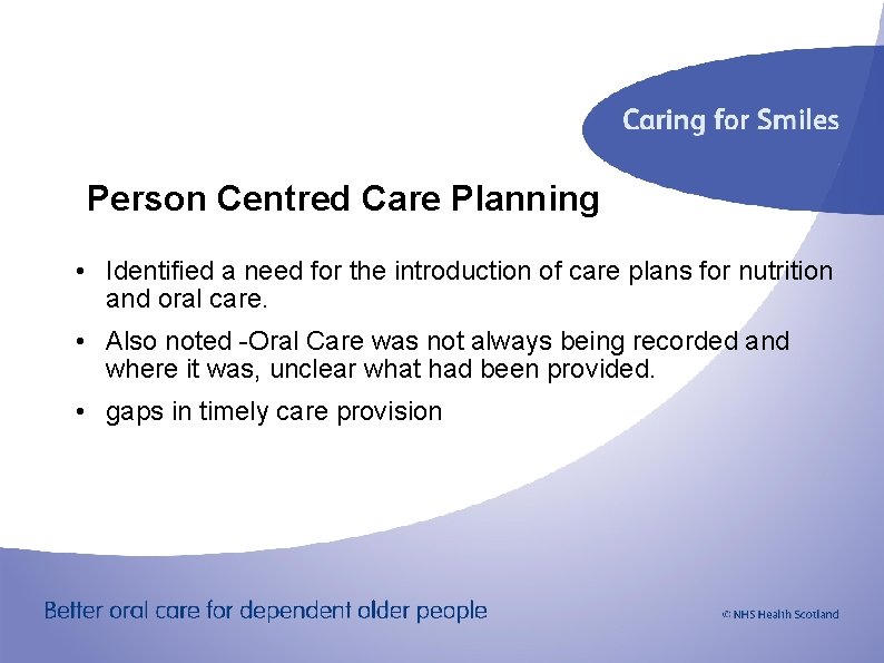 Person Centred Care Planning • Identified a need for the introduction of care plans