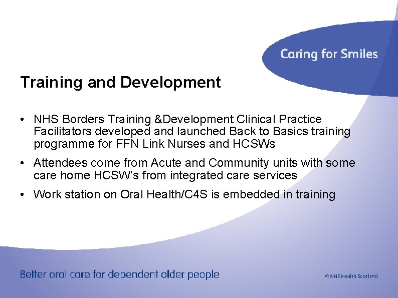 Training and Development • NHS Borders Training &Development Clinical Practice Facilitators developed and launched