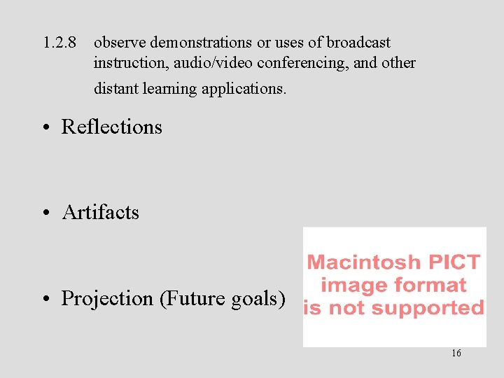 1. 2. 8 observe demonstrations or uses of broadcast instruction, audio/video conferencing, and other