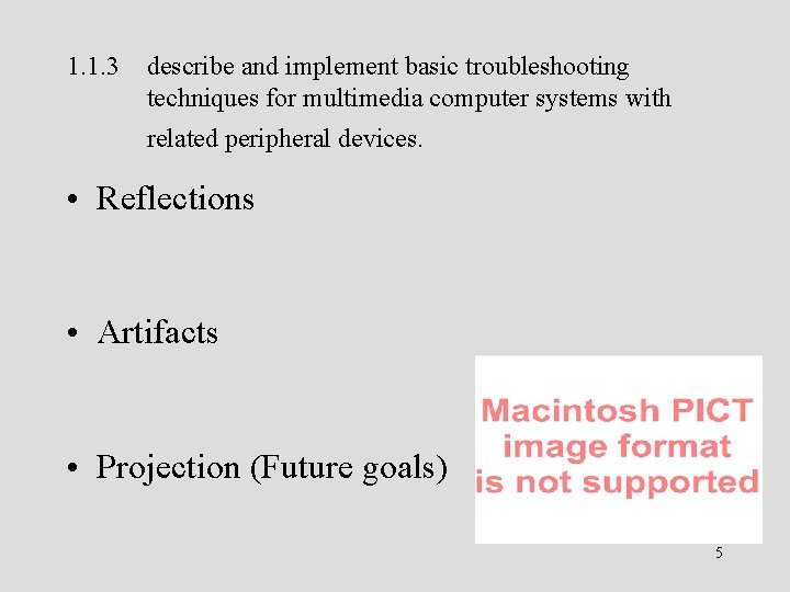 1. 1. 3 describe and implement basic troubleshooting techniques for multimedia computer systems with