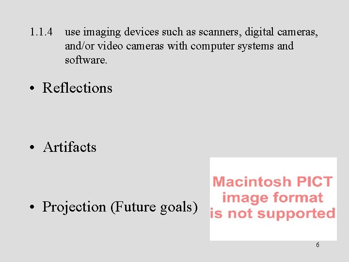 1. 1. 4 use imaging devices such as scanners, digital cameras, and/or video cameras