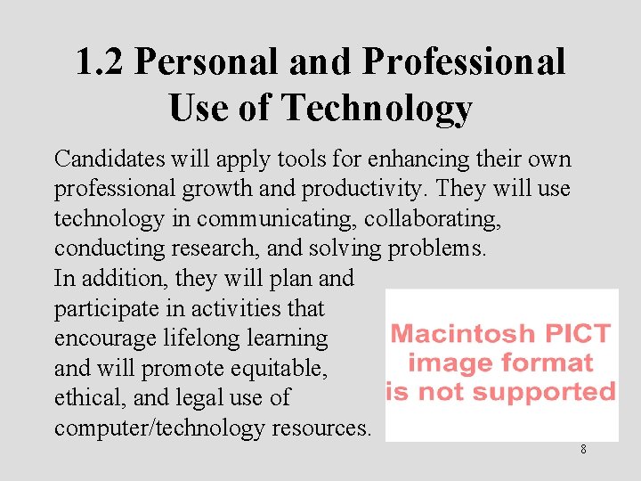 1. 2 Personal and Professional Use of Technology Candidates will apply tools for enhancing