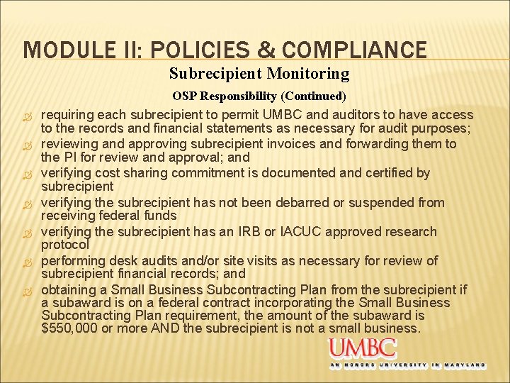 MODULE II: POLICIES & COMPLIANCE Subrecipient Monitoring OSP Responsibility (Continued) requiring each subrecipient to