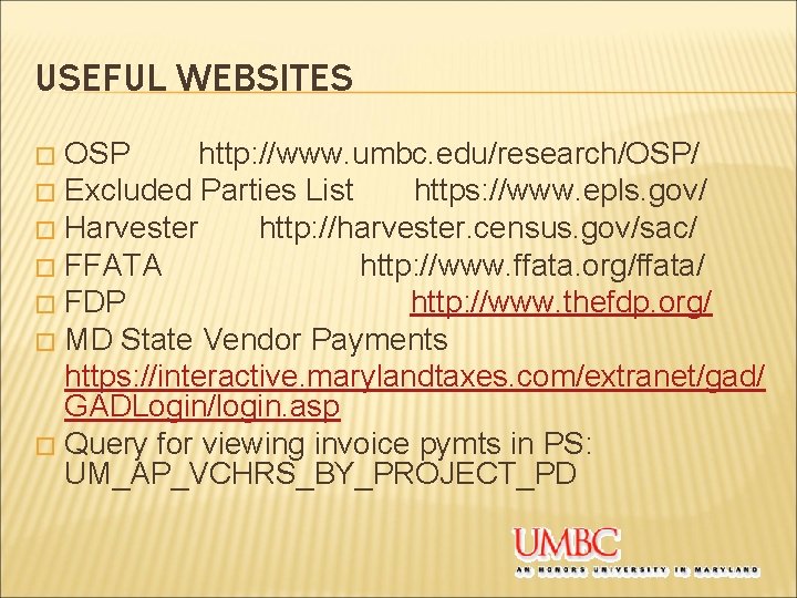 USEFUL WEBSITES OSP http: //www. umbc. edu/research/OSP/ � Excluded Parties List https: //www. epls.