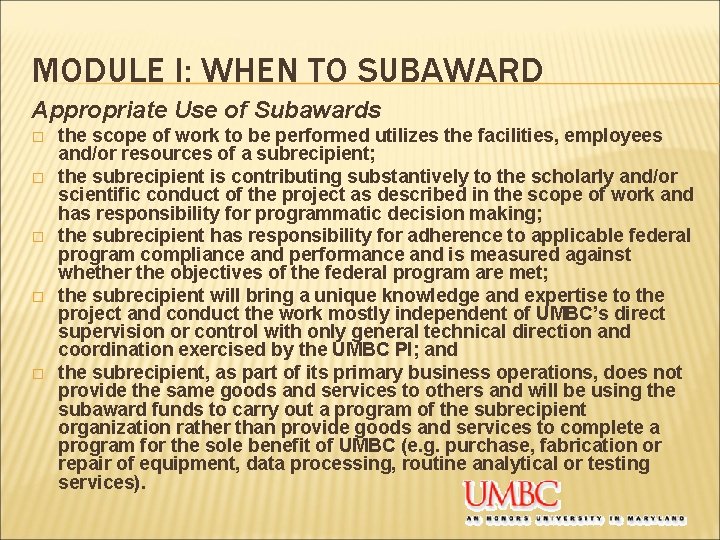 MODULE I: WHEN TO SUBAWARD Appropriate Use of Subawards � � � the scope