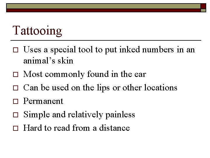 Tattooing o o o Uses a special tool to put inked numbers in an Tattooing o o o Uses a special tool to put inked numbers in an