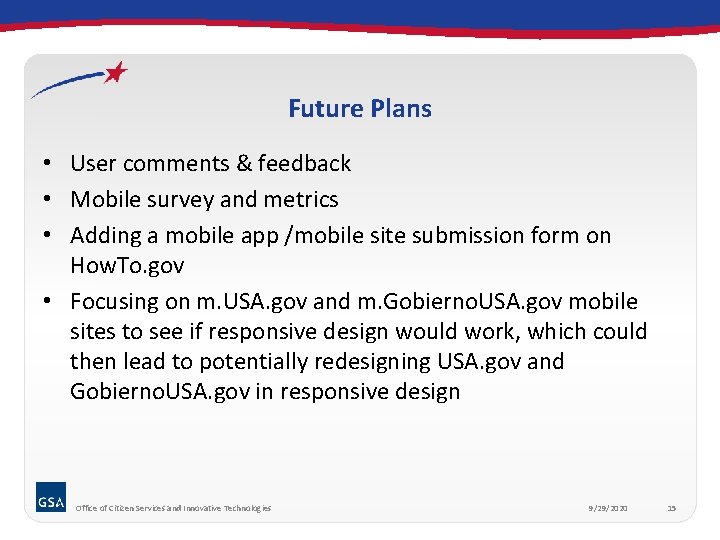 Future Plans • User comments & feedback • Mobile survey and metrics • Adding