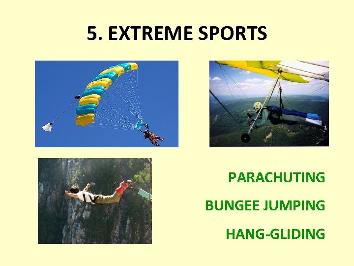 5. EXTREME SPORTS PARACHUTING BUNGEE JUMPING HANG-GLIDING 