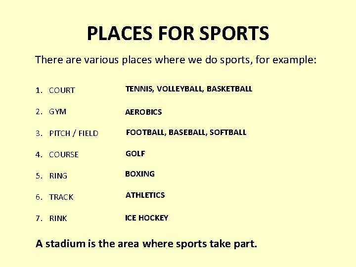 PLACES FOR SPORTS There are various places where we do sports, for example: 1.