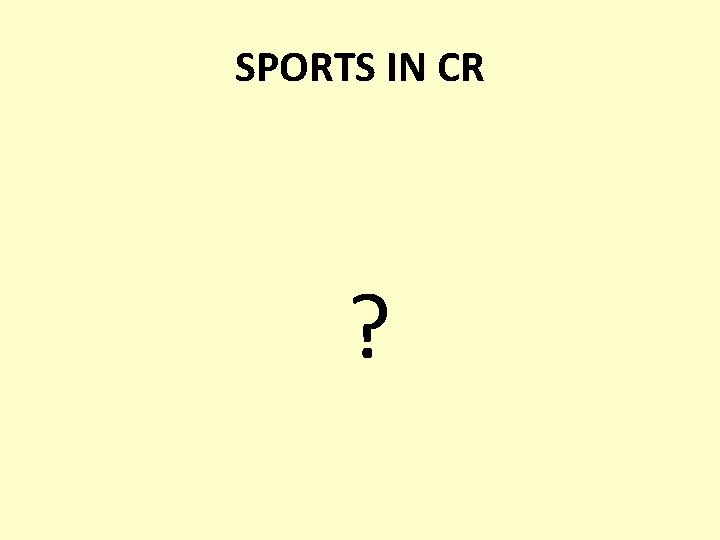 SPORTS IN CR ? 