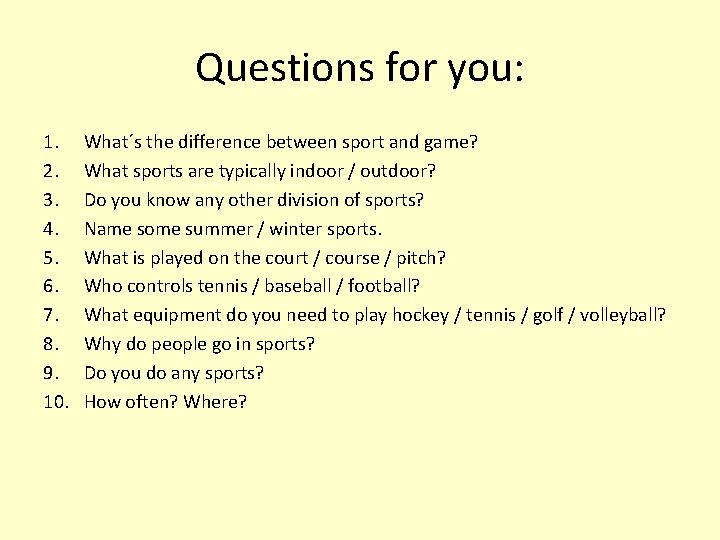 Questions for you: 1. 2. 3. 4. 5. 6. 7. 8. 9. 10. What´s