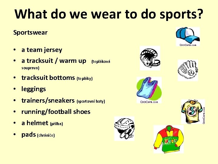 What do we wear to do sports? Sportswear • a team jersey • a