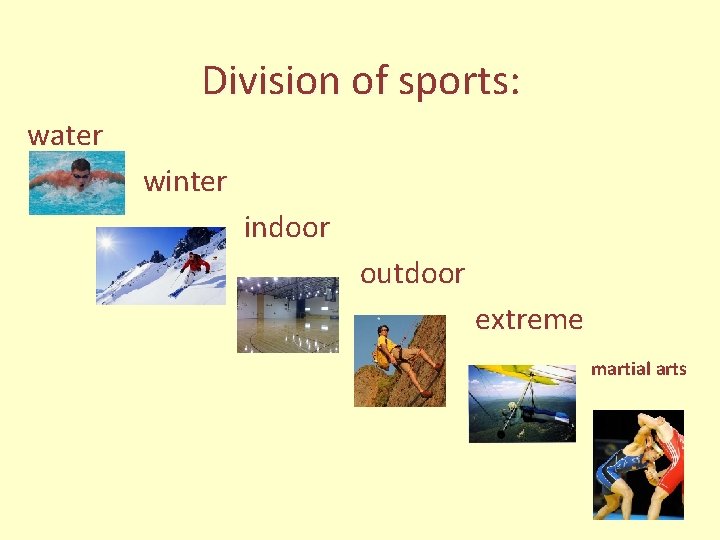 Division of sports: water winter indoor outdoor extreme martial arts 