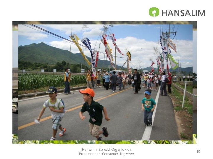 Hansalim: Spread Organic wth Producer and Consumer Together 19 