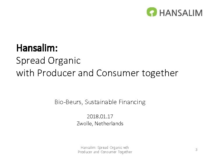 Hansalim: Spread Organic with Producer and Consumer together Bio-Beurs, Sustainable Financing 2018. 01. 17