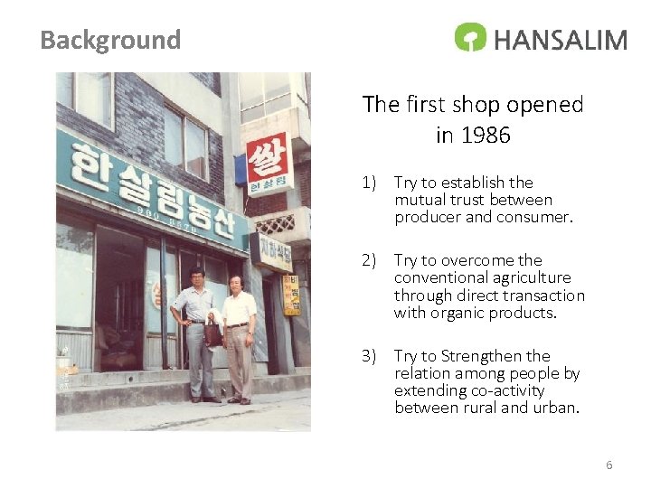 Background The first shop opened in 1986 1) Try to establish the mutual trust