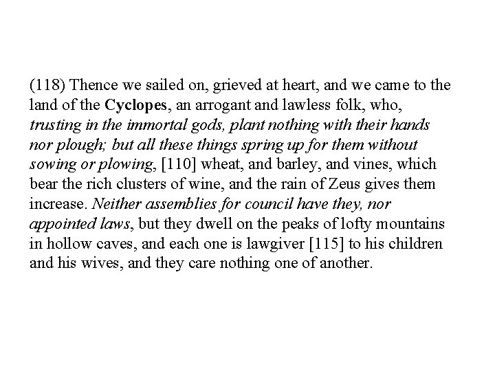 (118) Thence we sailed on, grieved at heart, and we came to the land