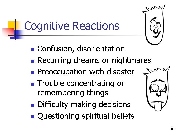 Cognitive Reactions n n n Confusion, disorientation Recurring dreams or nightmares Preoccupation with disaster