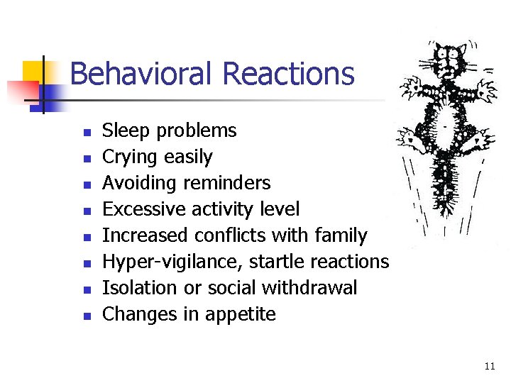 Behavioral Reactions n n n n Sleep problems Crying easily Avoiding reminders Excessive activity