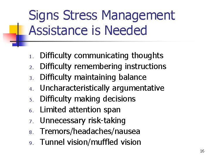 Signs Stress Management Assistance is Needed 1. 2. 3. 4. 5. 6. 7. 8.