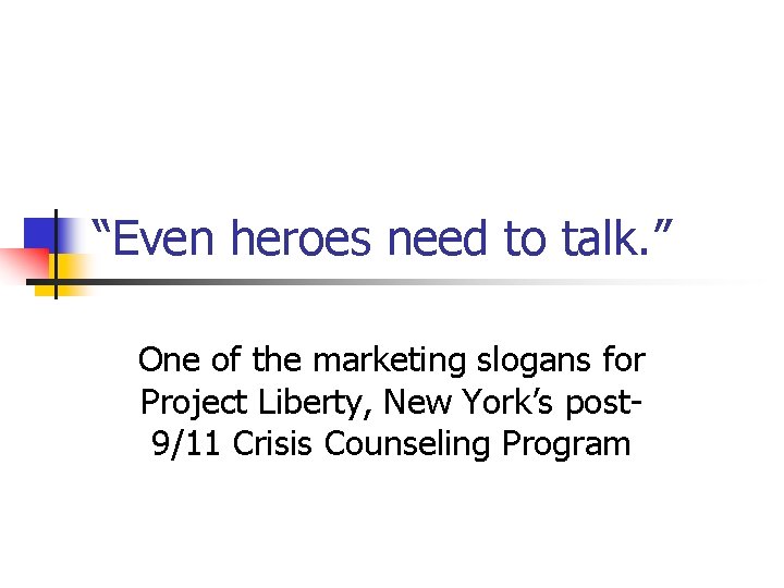 “Even heroes need to talk. ” One of the marketing slogans for Project Liberty,