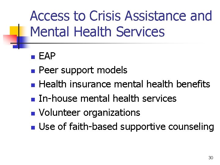 Access to Crisis Assistance and Mental Health Services n n n EAP Peer support