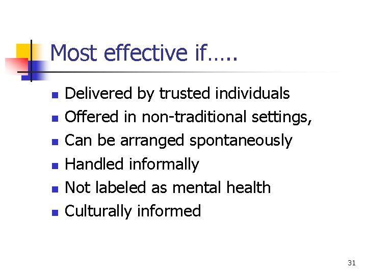 Most effective if…. . n n n Delivered by trusted individuals Offered in non-traditional